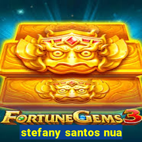 stefany santos nua